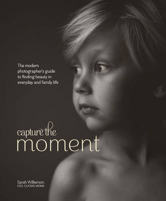 Capture the Moment -  Sarah Wilkerson