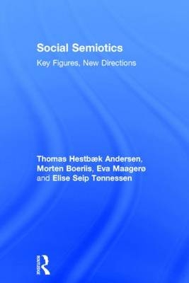 Social Semiotics -  Morten (University of Southern Denmark) Boeriis,  Thomas (University of Southern Denmark) Hestbaek Andersen, Norway) Maagerø Eva (Vestfold University College, Norway) Tonnessen Elise Seip (Adger University College