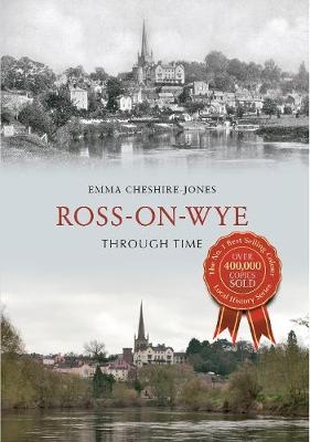 Ross-on-Wye Through Time - Emma Cheshire-Jones