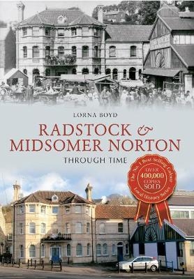 Radstock & Midsomer Norton Through Time - Lorna Boyd