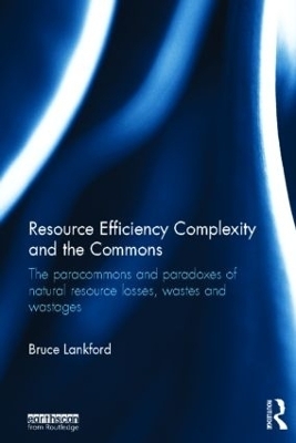 Resource Efficiency Complexity and the Commons - Bruce Lankford