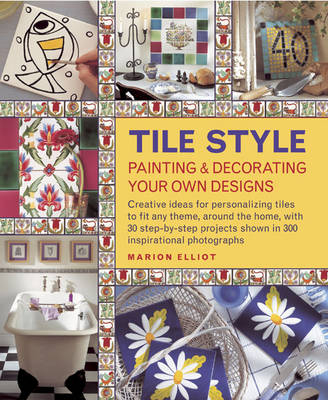 Tile Style Painting & Decorating Your Own Designs - Marion Elliot