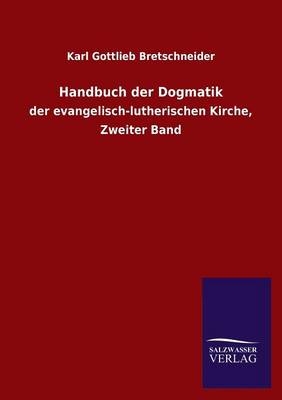Handbuch der Dogmatik - Karl Gottlieb Bretschneider