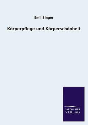 KÃ¶rperpflege und KÃ¶rperschÃ¶nheit - Emil Singer