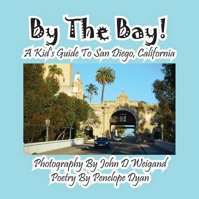 By the Bay! a Kid's Guide to San Diego, California - Penelope Dyan