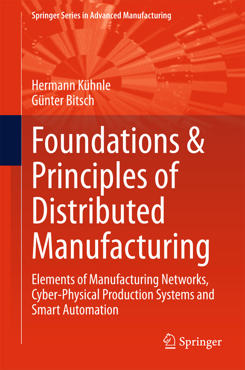 Foundations & Principles of Distributed Manufacturing - Hermann Kühnle, Günter Bitsch