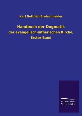 Handbuch der Dogmatik - Karl Gottlieb Bretschneider