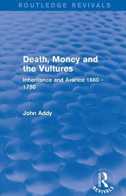 Death, Money and the Vultures (Routledge Revivals) - John Addy