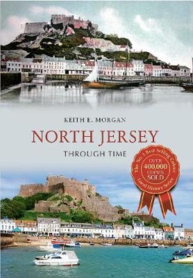 North Jersey Through Time - Keith E. Morgan