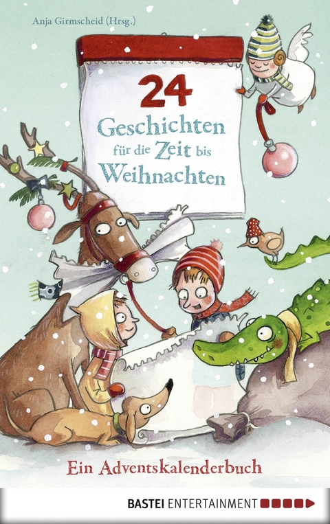 24 Geschichten für die Zeit bis Weihnachten - Ein Adventskalenderbuch - 