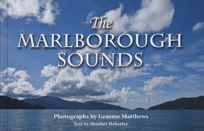 The Marlborough Sounds - Graeme Matthews, Heather Heberley