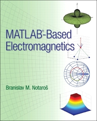 MATLAB-Based Electromagnetics - Branislav Notaros