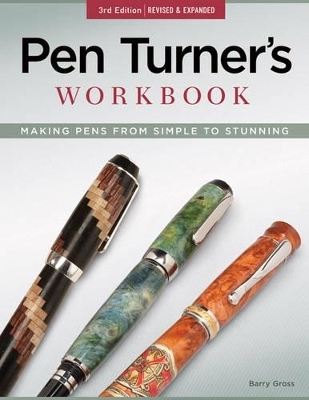 Pen Turner's Workbook, 3rd Edition Revised and Expanded - Barry Gross