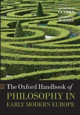 The Oxford Handbook of Philosophy in Early Modern Europe - 