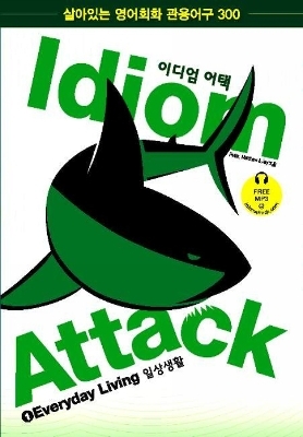 Idiom Attack Vol. 1: Everyday Living - Korean Edition - Peter N Liptak