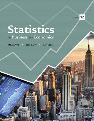 Statistics for Business and Economics - James McClave, P. George Benson, Terry Sincich