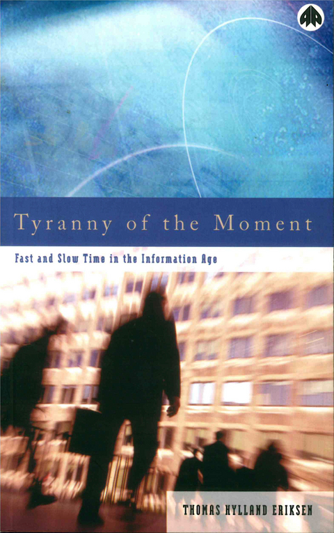 Tyranny of the Moment -  Thomas Hylland Eriksen