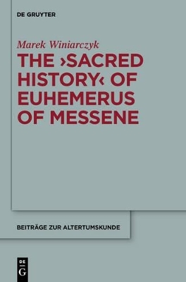 The "Sacred History" of Euhemerus of Messene - Marek Winiarczyk