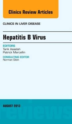 Hepatitis B Virus, An Issue of Clinics in Liver Disease - Tarik Asselah, Patrick Marcellin