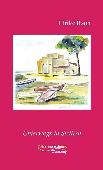 Unterwegs in Sizilien - Ulrike Rauh