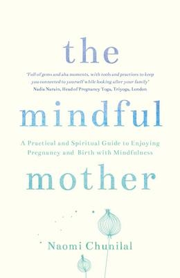 Mindful Mother -  Naomi Chunilal