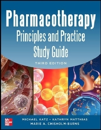 Pharmacotherapy Principles and Practice Study Guide 3/E - Michael Katz, Kathryn Matthias, Marie Chisholm-Burns