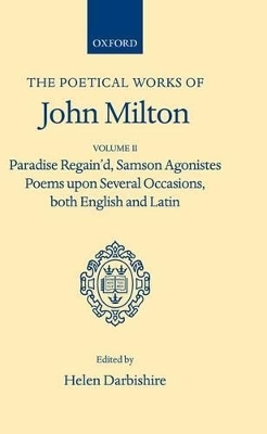 Poetical Works: Volume 2. Paradise Regain'd; Samson Agonistes; Poems upon Several Occasions, both English and Latin - John Milton