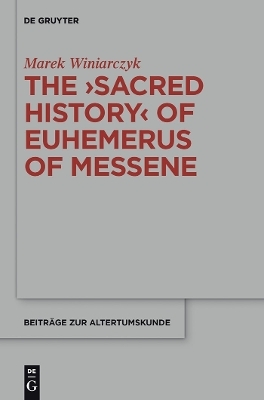 The "Sacred History" of Euhemerus of Messene - Marek Winiarczyk