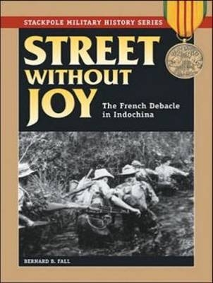 Street Without Joy - Bernard B. Fall