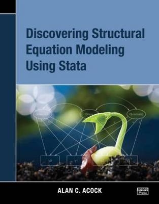 Discovering Structural Equation Modeling Using Stata - Alan C. Acock