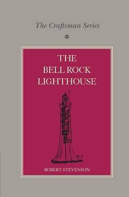 The Craftsman Series: The Bell Rock Lighthouse - Robert Stevenson