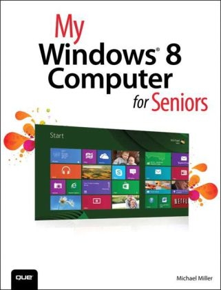 My Windows 8 Computer for Seniors - Michael Miller