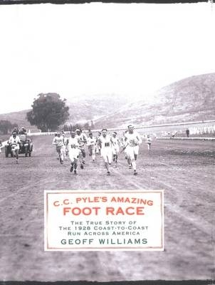C. C. Pyle's Amazing Foot Race - Geoff Williams
