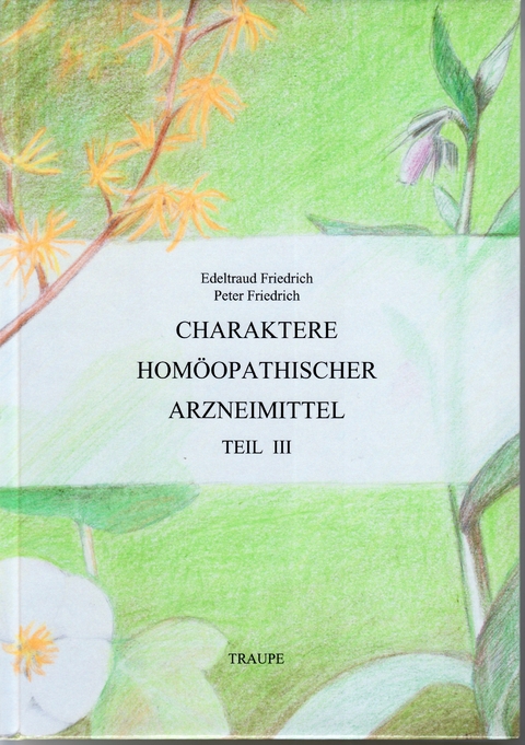 Charaktere homöopathischer Arzneimittel - Edeltraud Friedrich, Peter Friedrich