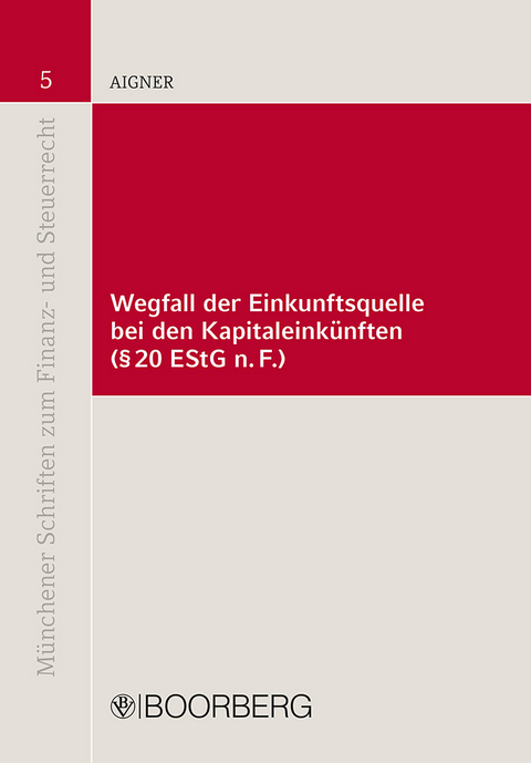 Wegfall der Einkunftsquelle bei den Kapitaleinkünften (§ 20 EStG n.F.) - Philipp Aigner