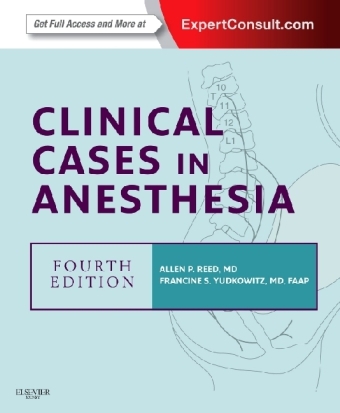 Clinical Cases in Anesthesia - Allan P. Reed, Francine S. Yudkowitz