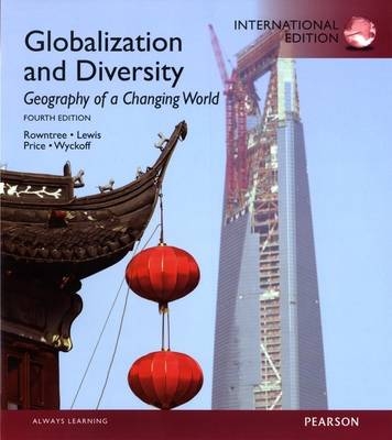 Globalization and Diversity, plus MasteringGeography with Pearson eText - Lester Rowntree, Martin Lewis, Marie Price, William Wyckoff