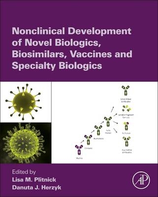 Nonclinical Development of Novel Biologics, Biosimilars, Vaccines and Specialty Biologics - 