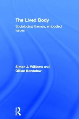 Lived Body -  Gillian A. Bendelow,  Simon J. Williams