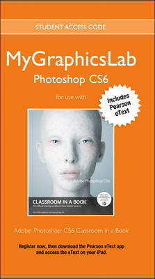 MyGraphicsLab Access Code Card with Pearson EText for Adobe Photoshop CS6 Classroom in a Book -  Peachpit Press