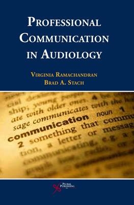 Professional Communication in Audiology - Virginia Ramachandran, Brad A. Stach