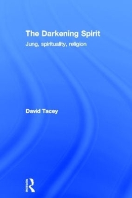 The Darkening Spirit - David Tacey