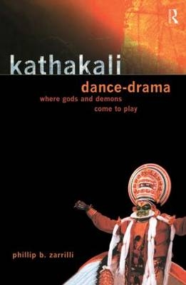 Kathakali Dance-Drama - UK) Zarrilli Phillip (University of Exeter