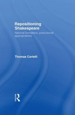 Repositioning Shakespeare -  Thomas Cartelli