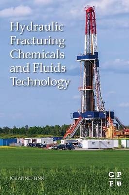 Hydraulic Fracturing Chemicals and Fluids Technology - Johannes Fink
