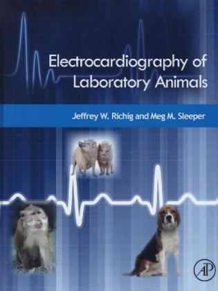 Electrocardiography of Laboratory Animals - Jeffrey W. Richig, Meg M. Sleeper
