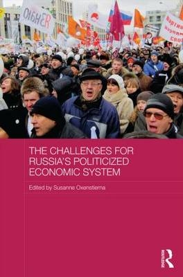 The Challenges for Russia''s Politicized Economic System - 