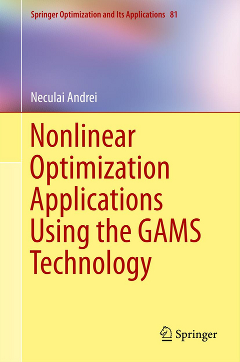 Nonlinear Optimization Applications Using the GAMS Technology - Neculai Andrei