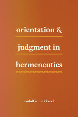 Orientation and Judgment in Hermeneutics -  Makkreel Rudolf A. Makkreel
