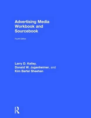 Advertising Media Workbook and Sourcebook -  Donald W. Jugenheimer,  Larry Kelley,  Kim Sheehan